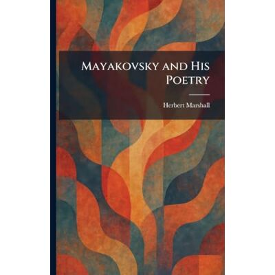 Marshall Mayakovsky and His Poetry Marshall Mayakovsky and His Poetry