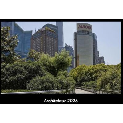 Becker Architektur 2026 Fotokalender DIN A3: Monatskalender mit Bild-Motiven aus Industrie, Architektur, Wirtschaft und Unternehmen Becker Architektur 2026 Fotokalender DIN A3: Monatskalender mit Bild-Motiven aus Industrie, Architektur, Wirtschaft und Unternehmen