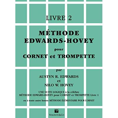Edwards, Austyn R. Méthode Edwards-Hovey pour cornet ou trompette (Vol. 2): Livre 2 Edwards, Austyn R. Méthode Edwards-Hovey pour cornet ou trompette (Vol. 2): Livre 2