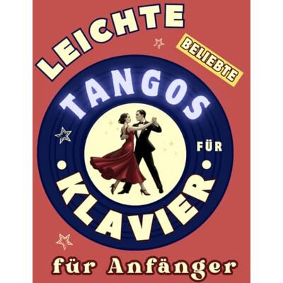 IST, LARA Leichte Beliebte Tangos für Klavier für Anfänger: Großnoten-Format mit Buchstaben und Audio-Dateien (QR-Codes) IST, LARA Leichte Beliebte Tangos für Klavier für Anfänger: Großnoten-Format mit Buchstaben und Audio-Dateien (QR-Codes)