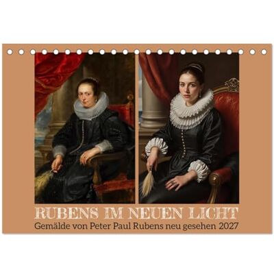 Braun Rubens im neuen Licht (Tischkalender 2027 DIN A5 quer), Monatskalender: Klassik trifft künstliche Intelligenz: Eine visuelle Zeitreise. Braun Rubens im neuen Licht (Tischkalender 2027 DIN A5 quer), Monatskalender: Klassik trifft künstliche Intelligenz: Eine visuelle Zeitreise.