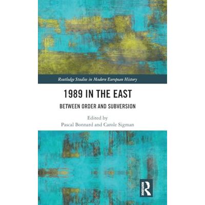 Routledge 1989 in the East: Between Order and Subversion Routledge 1989 in the East: Between Order and Subversion