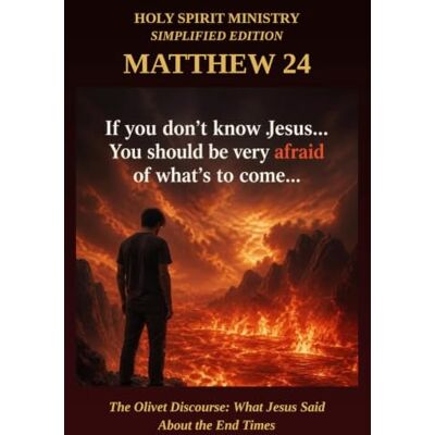 Rodriguez Matthew 24: The Olivet Discourse: What Jesus Said About the End Times — Verse by Verse in Plain English: 51 Rodriguez Matthew 24: The Olivet Discourse: What Jesus Said About the End Times — Verse by Verse in Plain English: 51