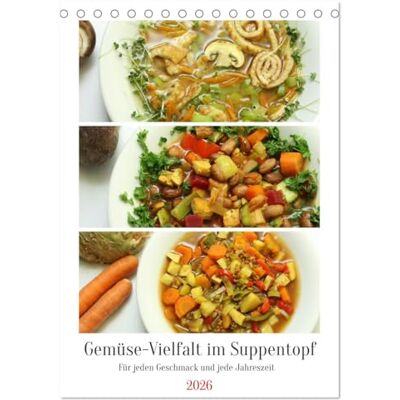CALVENDO Gemüse-Vielfalt im Suppentopf (Tischkalender 2026 DIN A5 hoch), Monatskalender: Leckere Suppen und Eintöpfe mit viel Gemüse für jede Jahreszeit CALVENDO Gemüse-Vielfalt im Suppentopf (Tischkalender 2026 DIN A5 hoch), Monatskalender: Leckere Suppen und Eintöpfe mit viel Gemüse für jede Jahreszeit