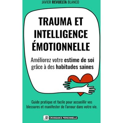 Blanco TRAUMA ET INTELLIGENCE ÉMOTIONNELLE: Améliorez votre estime de soi grâce à des habitudes saines. Guide pratique et facile pour accepter vos blessures et manifester l'amour dans votre vie Blanco TRAUMA ET INTELLIGENCE ÉMOTIONNELLE: Améliorez votre estime de soi grâce à des habitudes saines. Guide pratique et facile pour accepter vos blessures et manifester l'amour dans votre vie
