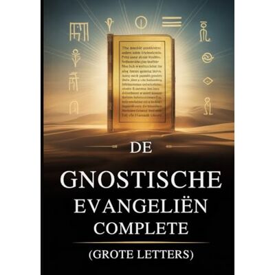 Anonymous De Complete Gnostische Evangeliën (Grote Letters): 15 Heilige Teksten Uit De Nag Hammadi-Bibliotheek, Waaronder Thomas, Maria, Judas, Filippus En Meer Anonymous De Complete Gnostische Evangeliën (Grote Letters): 15 Heilige Teksten Uit De Nag Hammadi-Bibliotheek, Waaronder Thomas, Maria, Judas, Filippus En Meer