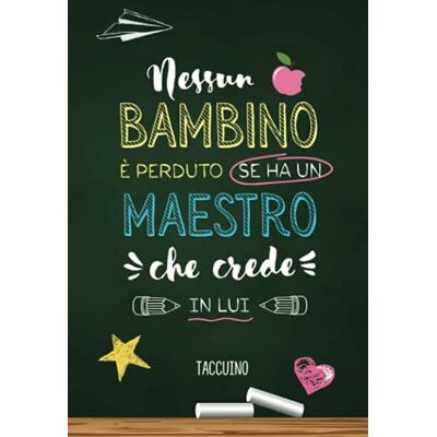 Notes, Better Nessun bambino è perduto se ha un Maestro che crede in lui: Quaderno appunti (A5) per un insegnante, maestro o professori Idee Regalo fin anno ... asilo Taccuino personalizzato da firmare Notes, Better Nessun bambino è perduto se ha un Maestro che crede in lui: Quaderno appunti (A5) per un insegnante, maestro o professori Idee Regalo fin anno ... asilo Taccuino personalizzato da firmare