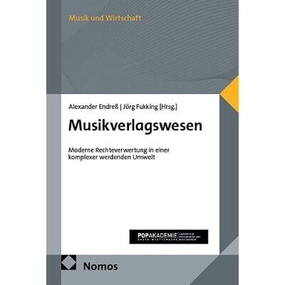 Nomos Musikverlagswesen: Moderne Rechteverwertung in einer komplexer werdenden Umwelt Nomos Musikverlagswesen: Moderne Rechteverwertung in einer komplexer werdenden Umwelt