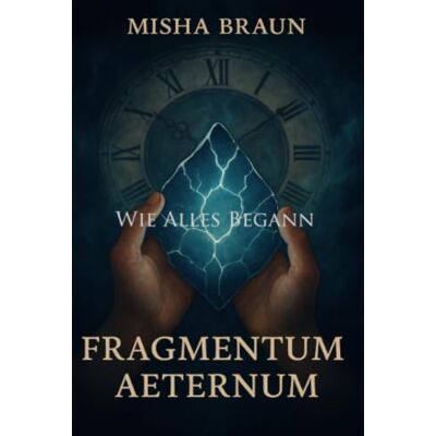 Braun Fragmentum Aeternum Wie alles begann Braun Fragmentum Aeternum Wie alles begann