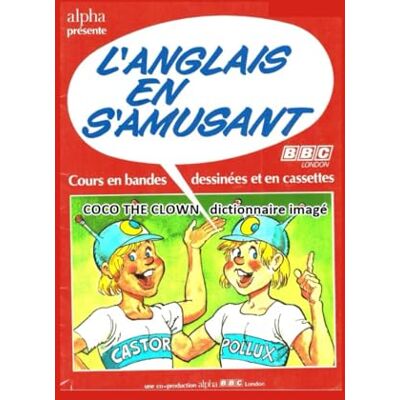 Alpha COCO THE CLOWN: DICTIONNAIRE L'ANGLAIS EN S'AMUSANT Alpha COCO THE CLOWN: DICTIONNAIRE L'ANGLAIS EN S'AMUSANT