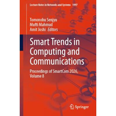 Springer Smart Trends in Computing and Communications: Proceedings of SmartCom 2026, Volume 8: 1997 Springer Smart Trends in Computing and Communications: Proceedings of SmartCom 2026, Volume 8: 1997