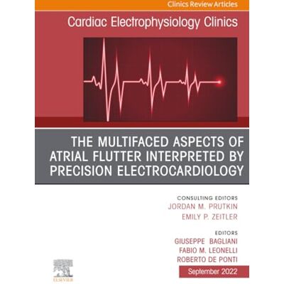 Elsevier The Multifaced Aspects Of Atrial Flutter Interpreted By Precision Electrocardiology, An Issue of Cardiac Electrophysiology Clinics: Volume 14-3 Elsevier The Multifaced Aspects Of Atrial Flutter Interpreted By Precision Electrocardiology, An Issue of Cardiac Electrophysiology Clinics: Volume 14-3