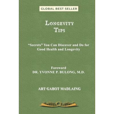 ART Longevity Tips: Secrets You Can Discover and Do for Good Health and Longevity ART Longevity Tips: Secrets You Can Discover and Do for Good Health and Longevity