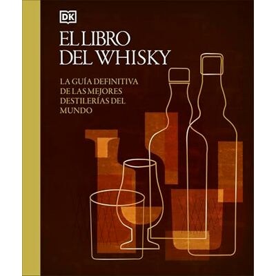DK El libro del Whisky: La guía definitiva de las mejores destilerías del mundo DK El libro del Whisky: La guía definitiva de las mejores destilerías del mundo