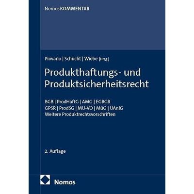 Nomos Produkthaftungs- und Produktsicherheitsrecht: BGB ProdHaftG AMG EGBGB GPSR ProdSG MÜ-VO MüG ÜAnlG Weitere Produktrechtsvorschriften Nomos Produkthaftungs- und Produktsicherheitsrecht: BGB ProdHaftG AMG EGBGB GPSR ProdSG MÜ-VO MüG ÜAnlG Weitere Produktrechtsvorschriften