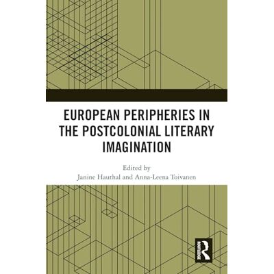 Routledge European Peripheries in the Postcolonial Literary Imagination Routledge European Peripheries in the Postcolonial Literary Imagination