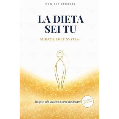 Acer LA DIETA SEI TU: Mirror Diet System: Scolpisci allo specchio il corpo che desideri Acer LA DIETA SEI TU: Mirror Diet System: Scolpisci allo specchio il corpo che desideri
