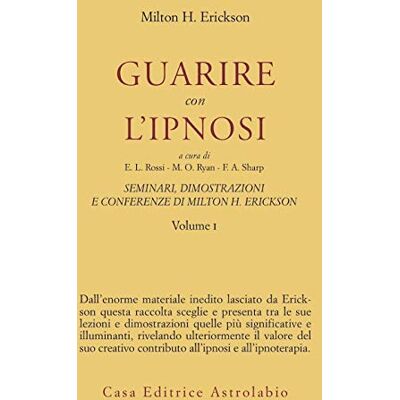Milton Seminari, dimostrazioni, conferenze. Guarire con l'Ipnosi (Vol. 1) Milton Seminari, dimostrazioni, conferenze. Guarire con l'Ipnosi (Vol. 1)