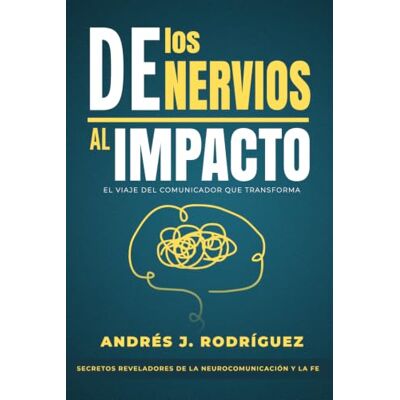 Rodriguez De los Nervios al Impacto: El viaje del comunicador que transforma Rodriguez De los Nervios al Impacto: El viaje del comunicador que transforma