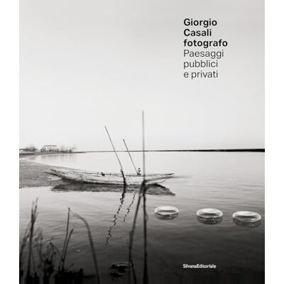 SILVANA Giorgio Casali fotografo. Paesaggi pubblici e privati SILVANA Giorgio Casali fotografo. Paesaggi pubblici e privati