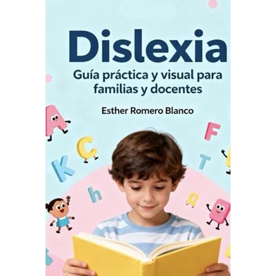 Blanco Dislexia: Guía práctica y visual para familias y docentes Blanco Dislexia: Guía práctica y visual para familias y docentes