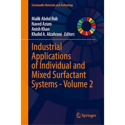 Springer Industrial Applications of Individual and Mixed Surfactant Systems-Volume 2 Springer Industrial Applications of Individual and Mixed Surfactant Systems-Volume 2