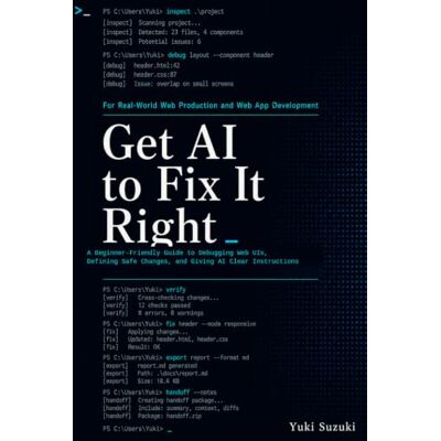 Suzuki Get AI to Fix It Right: A Beginner-Friendly Guide to Debugging Web UIs, Defining Safe Changes, and Giving AI Clear Instructions Suzuki Get AI to Fix It Right: A Beginner-Friendly Guide to Debugging Web UIs, Defining Safe Changes, and Giving AI Clear Instructions