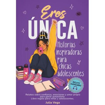 Vega+ Eres única. Historias inspiradoras para chicas adolescentes: Relatos sobre confianza, emociones y amor propio para ganar autoestima. Libro regalo para niñas y adolescentes. Vega+ Eres única. Historias inspiradoras para chicas adolescentes: Relatos sobre confianza, emociones y amor propio para ganar autoestima. Libro regalo para niñas y adolescentes.