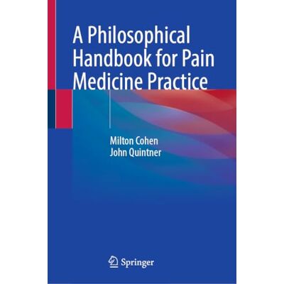 Milton A Philosophical Handbook for Pain Medicine Practice Milton A Philosophical Handbook for Pain Medicine Practice