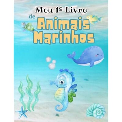 Fernandes Meu Primeiro Livro de Animais Marinhos: Mais de 35 desenhos fáceis e divertidos para colorir e aprender — Animais do Mar, de Água Doce e Animais dos Pólos Fernandes Meu Primeiro Livro de Animais Marinhos: Mais de 35 desenhos fáceis e divertidos para colorir e aprender — Animais do Mar, de Água Doce e Animais dos Pólos