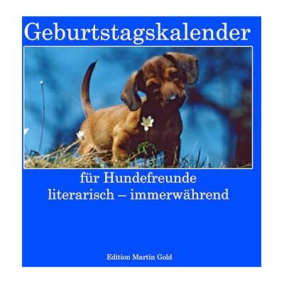Edition Martin Gold Geburtstagskalender: für Hundefreunde literarisch immerwährend Edition Martin Gold Geburtstagskalender: für Hundefreunde literarisch immerwährend