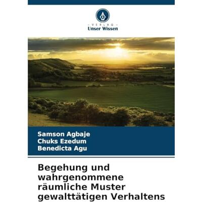 Samson Begehung und wahrgenommene räumliche Muster gewalttätigen Verhaltens Samson Begehung und wahrgenommene räumliche Muster gewalttätigen Verhaltens