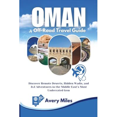 Avery Oman Off-Road Travel Guide: Discover Remote Deserts, Hidden Wadis, and 4x4 Adventures in the Middle East’s Most Underrated Gem Avery Oman Off-Road Travel Guide: Discover Remote Deserts, Hidden Wadis, and 4x4 Adventures in the Middle East’s Most Underrated Gem