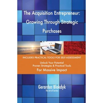 ART The Acquisition Entrepreneur: Growing Through Strategic Purchases ART The Acquisition Entrepreneur: Growing Through Strategic Purchases