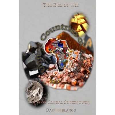 Blanco The Rise Of The United Countries Of Africa: A New Global Superpower Blanco The Rise Of The United Countries Of Africa: A New Global Superpower