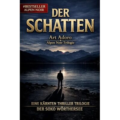 ART DER SCHATTEN – Die komplette Trilogie: 3 Bände in einem Paket: Alpen Noir Thriller "Was ist ein Geheimnis wert – und was kostet es, wenn jemand anderes es kennt? ART DER SCHATTEN – Die komplette Trilogie: 3 Bände in einem Paket: Alpen Noir Thriller "Was ist ein Geheimnis wert – und was kostet es, wenn jemand anderes es kennt?