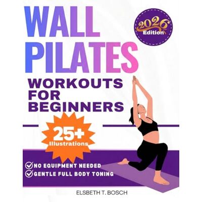 Bosch Wall Pilates for Beginners: 28-Day Safe, Low-Impact Challenge to Eliminate Back Pain, Fix Posture, and Improve Balance – A Fully Illustrated Guide Bosch Wall Pilates for Beginners: 28-Day Safe, Low-Impact Challenge to Eliminate Back Pain, Fix Posture, and Improve Balance – A Fully Illustrated Guide
