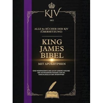 Anonymous King James Bibel Von 1611 Mit Apokryphen: Alle 80 Bücher Der KJV (Übersetzung) Anonymous King James Bibel Von 1611 Mit Apokryphen: Alle 80 Bücher Der KJV (Übersetzung)