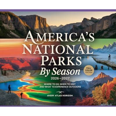 Avery AMERICA’S NATIONAL PARKS BY SEASON 2026–2027: WHERE TO GO, WHEN TO VISIT AND WHAT TO EXPERIENCE OUTDOORS Avery AMERICA’S NATIONAL PARKS BY SEASON 2026–2027: WHERE TO GO, WHEN TO VISIT AND WHAT TO EXPERIENCE OUTDOORS