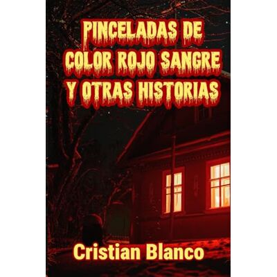 Blanco Pinceladas de color rojo sangre y otras historias Blanco Pinceladas de color rojo sangre y otras historias