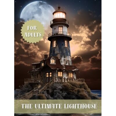 Sharp The Ultimate Lighthouse Coloring Book for Adults: Beautiful Nautical Landscapes and Serene Seaside Beacons for Calming Art Therapy Sharp The Ultimate Lighthouse Coloring Book for Adults: Beautiful Nautical Landscapes and Serene Seaside Beacons for Calming Art Therapy