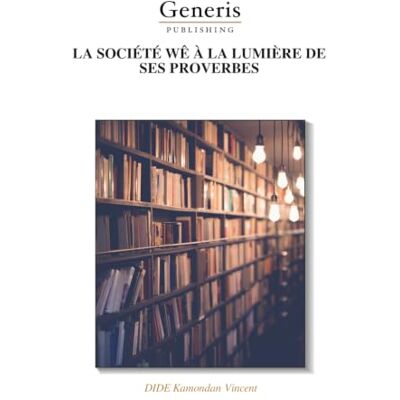 Vincent LA SOCIÉTÉ WÊ À LA LUMIÈRE DE SES PROVERBES Vincent LA SOCIÉTÉ WÊ À LA LUMIÈRE DE SES PROVERBES