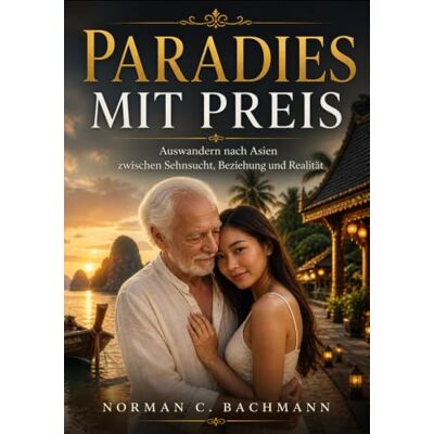 Norman Paradies mit Preis: Auswandern nach Asien zwischen Sehnsucht, Beziehung und Realität Norman Paradies mit Preis: Auswandern nach Asien zwischen Sehnsucht, Beziehung und Realität