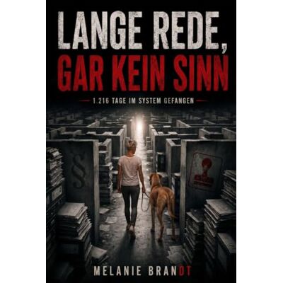 Brandt Lange Rede, gar kein Sinn: 1.216 Tage im Systen gefangen Brandt Lange Rede, gar kein Sinn: 1.216 Tage im Systen gefangen