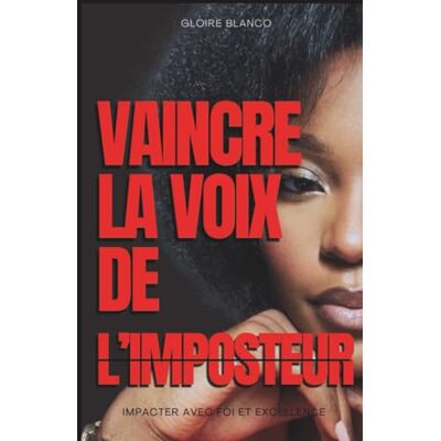 Blanco vaincre la voix de l’imposteur: impacter avec foi et excellence Blanco vaincre la voix de l’imposteur: impacter avec foi et excellence