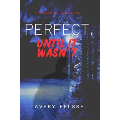 Avery Perfect, Until It Wasn't Avery Perfect, Until It Wasn't