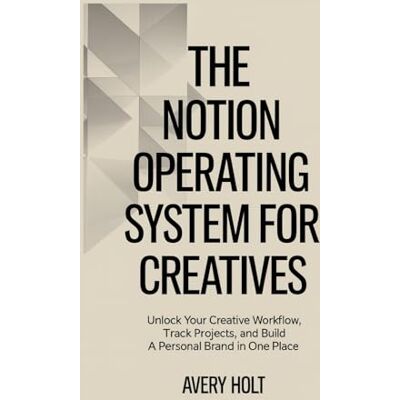 Avery The Notion Operating System for Creatives: Unlock Your Creative Workflow, Track Projects, and Build a Personal Brand in One Place Avery The Notion Operating System for Creatives: Unlock Your Creative Workflow, Track Projects, and Build a Personal Brand in One Place