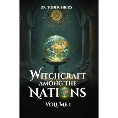 Toni Witchcraft Among The Nations: Volume 1 Toni Witchcraft Among The Nations: Volume 1