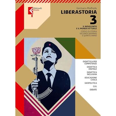 Maifreda, Germano Liberastoria. Per le Scuole superiori. Con e-book. Con espansione online. Il Novecento e il mondo attuale (Vol. 3) Maifreda, Germano Liberastoria. Per le Scuole superiori. Con e-book. Con espansione online. Il Novecento e il mondo attuale (Vol. 3)