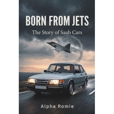 Alpha Born From Jets: The Story of Saab Cars Alpha Born From Jets: The Story of Saab Cars